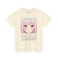 Load image into Gallery viewer, Anime Pause T‑Shirt — "I Paused My Anime to Be Here" Cute Pink Aesthetic Tee